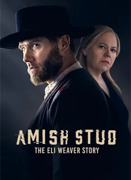 Amish Stud: The Eli Weaver Story